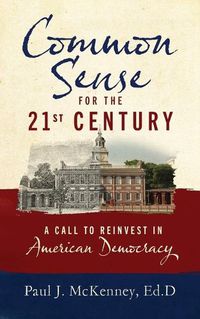 Cover image for Common Sense for the 21st Century: A Call to Reinvest in American Democracy