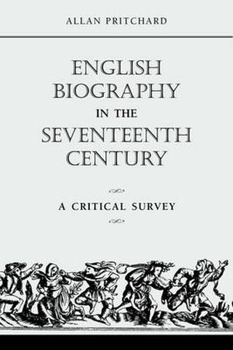 Cover image for English Biography in the Seventeenth Century: A Critical Survey