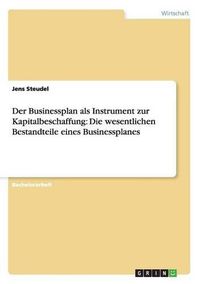 Cover image for Der Businessplan ALS Instrument Zur Kapitalbeschaffung: Die Wesentlichen Bestandteile Eines Businessplanes