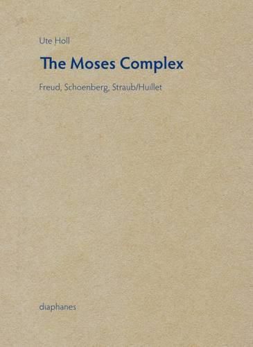 Cover image for Moses Complex - Freud, Schoenberg, Straub/Huillet