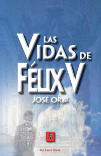 Cover image for Las Vidas de Felix V