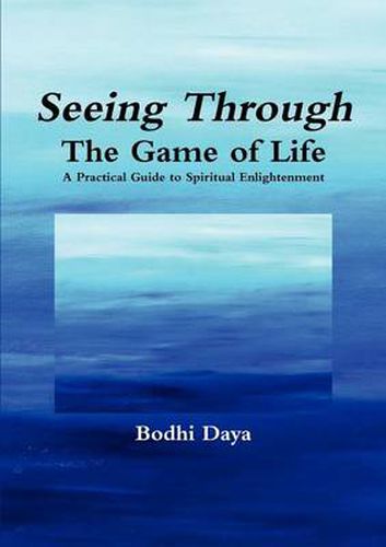 Cover image for Seeing Through the Game of Life: A Practical Guide to Spiritual Enlightenment