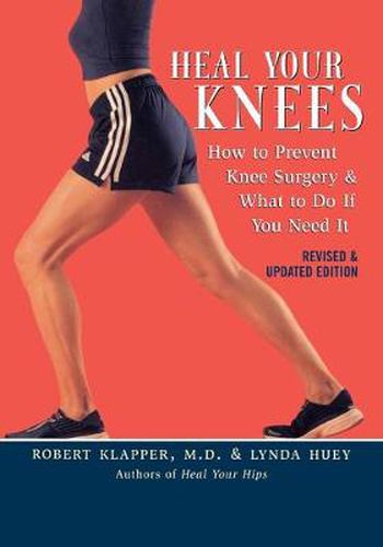 Cover image for Heal Your Knees: How to Prevent Knee Surgery and What to Do If You Need It