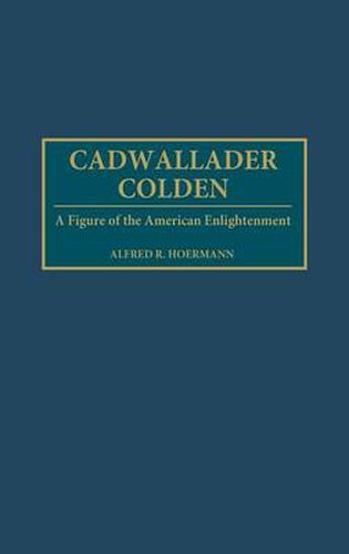 Cover image for Cadwallader Colden: A Figure of the American Enlightenment