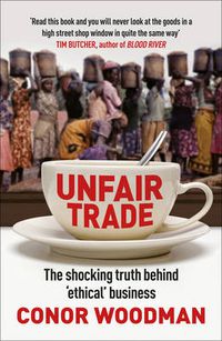 Cover image for Unfair Trade: The shocking truth behind 'ethical' business