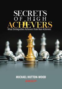 Cover image for Secrets of High Achievers: What Distinguishes Achievers from Non-Achievers