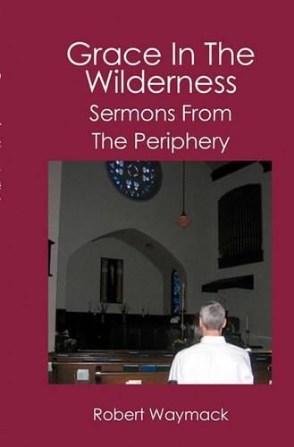 Cover image for Grace in the Wilderness: Sermons from the Periphery