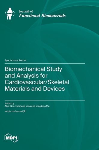 Cover image for Biomechanical Study and Analysis for Cardiovascular/Skeletal Materials and Devices