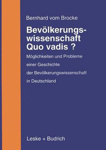 Cover image for Bevoelkerungswissenschaft -- Quo Vadis?: Moeglichkeiten Und Probleme Einer Geschichte Der Bevoelkerungswissenschaft in Deutschland