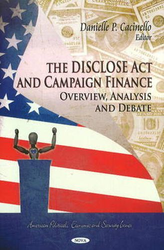 Cover image for DISCLOSE Act & Campaign Finance: Overview, Analysis & Debate