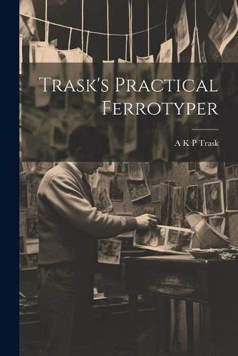 Cover image for Trask's Practical Ferrotyper