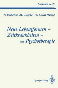 Cover image for Neue Lebensformen und Psychotherapie. Zeitkrankheiten und Psychotherapie. Leiborientiertes Arbeiten