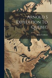 Cover image for Arnold S Expedition To Quebec