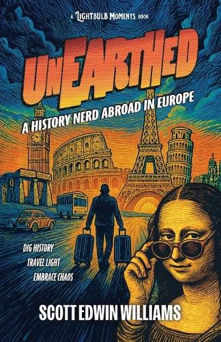 Cover image for Unearthed - A History Nerd Abroad