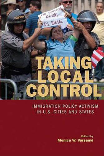 Cover image for Taking Local Control: Immigration Policy Activism in U.S. Cities and States