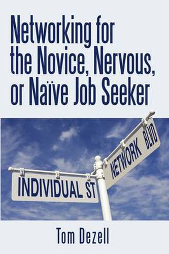 Cover image for Networking for the Novice, Nervous, or Naive Job Seeker