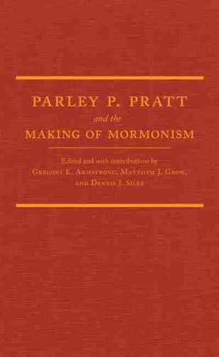 Cover image for Parley P. Pratt and the Making of Mormonism