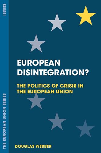 Cover image for European Disintegration?: The Politics of Crisis in the European Union