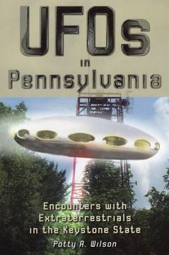 Cover image for UFOs in Pennsylvania: Encounters with Extraterrestrials in the Keystone State