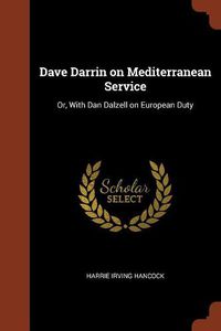 Cover image for Dave Darrin on Mediterranean Service: Or, with Dan Dalzell on European Duty