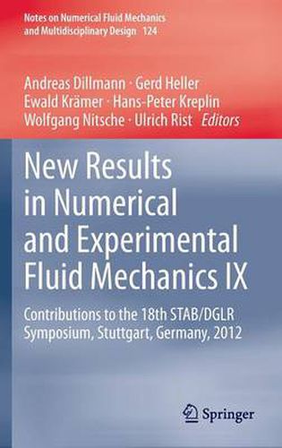 New Results in Numerical and Experimental Fluid Mechanics IX: Contributions to the 18th STAB/DGLR Symposium, Stuttgart, Germany, 2012