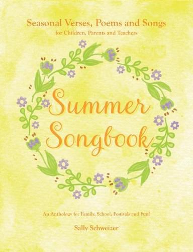 Cover image for Summer Songbook: Seasonal Verses, Poems and Songs for Children, Parents and Teachers.  An Anthology for Family, School, Festivals and Fun!