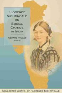 Cover image for Florence Nightingale on Social Change in India: Collected Works of Florence Nightingale, Volume 10