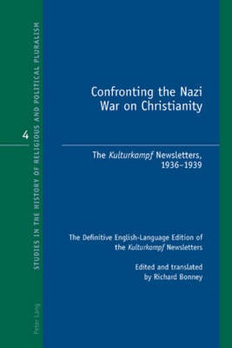 Cover image for Confronting the Nazi War on Christianity: The  Kulturkampf  Newsletters, 1936-1939- The Definitive English-Language Edition of the  Kulturkampf  Newsletters- Edited and translated by Richard Bonney