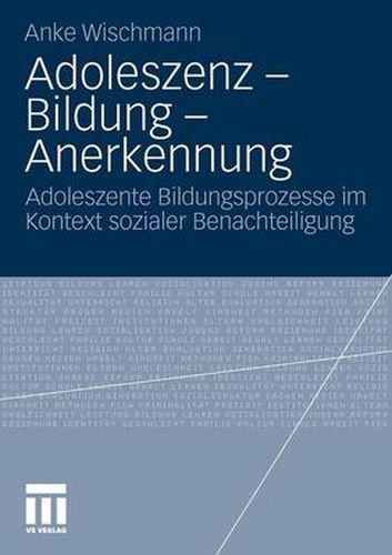 Cover image for Adoleszenz - Bildung - Anerkennung: Adoleszente Bildungsprozesse Im Kontext Sozialer Benachteiligung