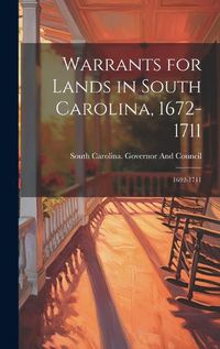 Cover image for Warrants for Lands in South Carolina, 1672-1711