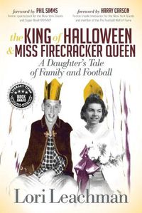 Cover image for The King of Halloween and Miss Firecracker Queen: A Daughter's Tale of Family and Football