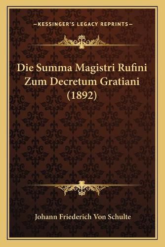 Die Summa Magistri Rufini Zum Decretum Gratiani (1892)