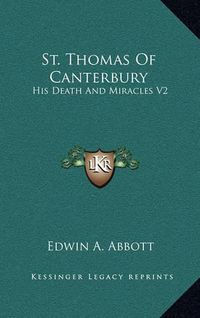 Cover image for St. Thomas of Canterbury: His Death and Miracles V2