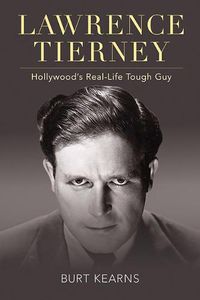 Cover image for Lawrence Tierney: Hollywood's Real-Life Tough Guy