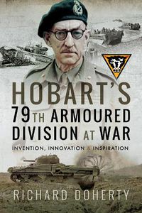 Cover image for Hobart's 79th Armoured Division at War: Invention, Innovation and Inspiration