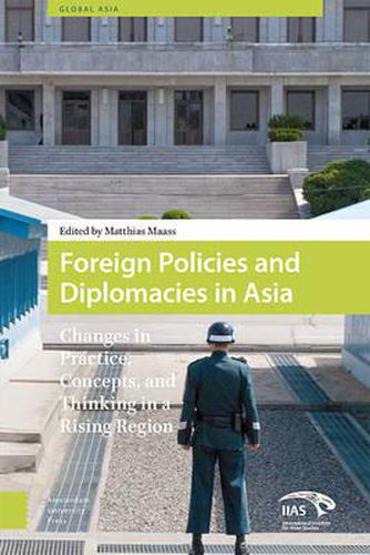 Cover image for Foreign Policies and Diplomacies in Asia: Changes in Practice, Concepts, and Thinking in a Rising Region