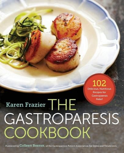 Cover image for The Gastroparesis Cookbook: 102 Delicious, Nutritious Recipes for Gastroparesis Relief