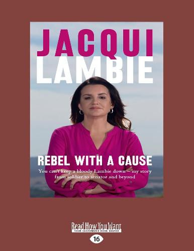 Rebel with a Cause: You can't keep a bloody Lambie down - my story from soldier to senator and beyond