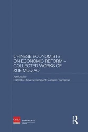 Cover image for Chinese Economists on Economic Reform - Collected Works of Xue Muqiao