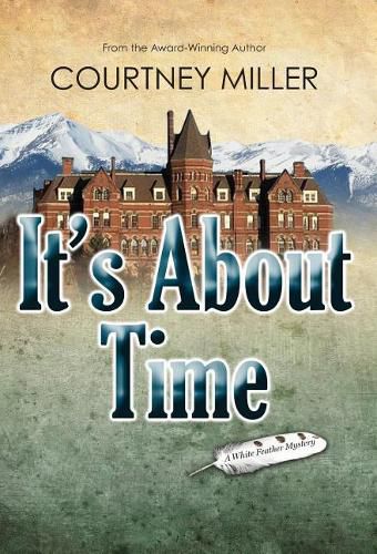 Cover image for It's About Time: A White Feather Mystery