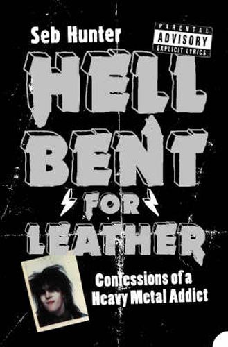 Cover image for Hell Bent for Leather: Confessions of a Heavy Metal Addict