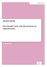 Cover image for Die Glaziale Serie und die Isostasie in Sudschweden