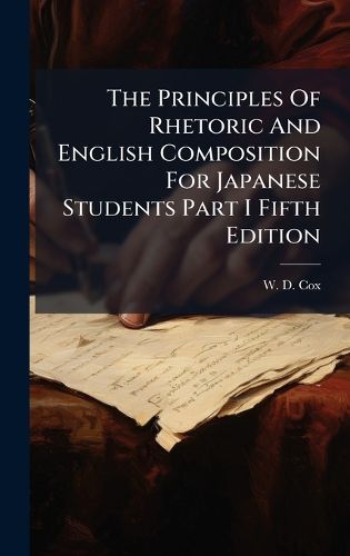 Cover image for The Principles Of Rhetoric And English Composition For Japanese Students Part I Fifth Edition