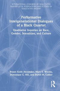 Cover image for Performative Intergenerational Dialogues of a Black Quartet: Qualitative Inquiries on Race, Gender, Sexualities, and Culture