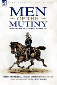 Cover image for Men of the Mutiny: Two Accounts of the Great Indian Mutiny of 1857