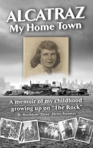 Cover image for Alcatraz: My Home Town: A memoir of my childhood growing up on  The Rock