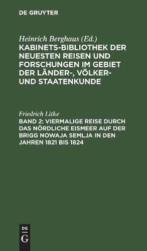 Viermalige Reise Durch Das Noerdliche Eismeer Auf Der Brigg Nowaja Semlja in Den Jahren 1821 Bis 1824