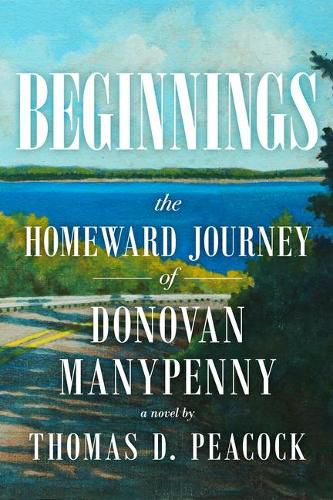 Cover image for Beginnings: The Homeward Journey of Donovan Manypenny