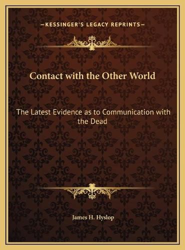 Cover image for Contact with the Other World: The Latest Evidence as to Communication with the Dead