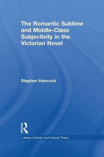 Cover image for The Romantic Sublime and Middle-Class Subjectivity in the Victorian Novel